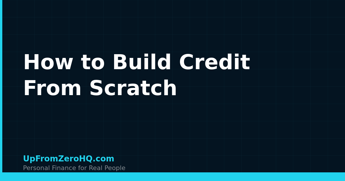 How to Build Credit From Scratch - Up From Zero
