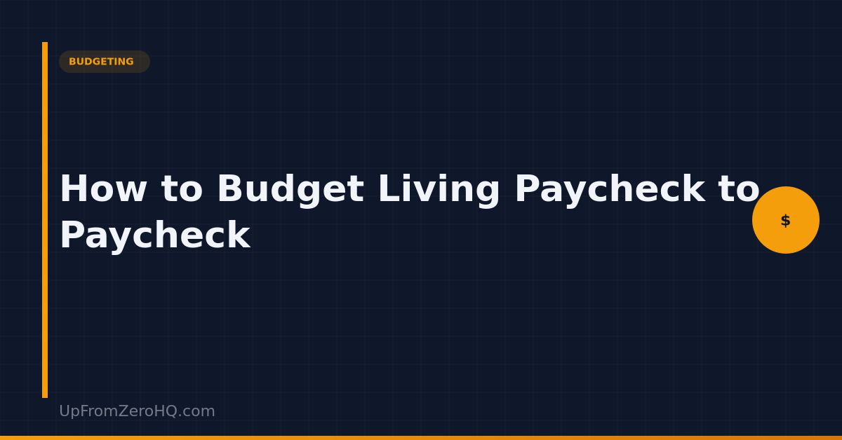 How to Budget Living Paycheck to Paycheck (A Realistic System That Works) - Up From Zero