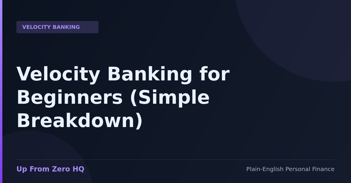 What Is Velocity Banking? The Complete Beginner’s Guide - Up From Zero