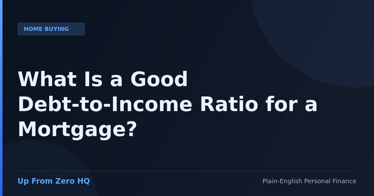 What Is a Good Debt-to-Income Ratio (DTI) for a Mortgage in 2026? - Up From Zero