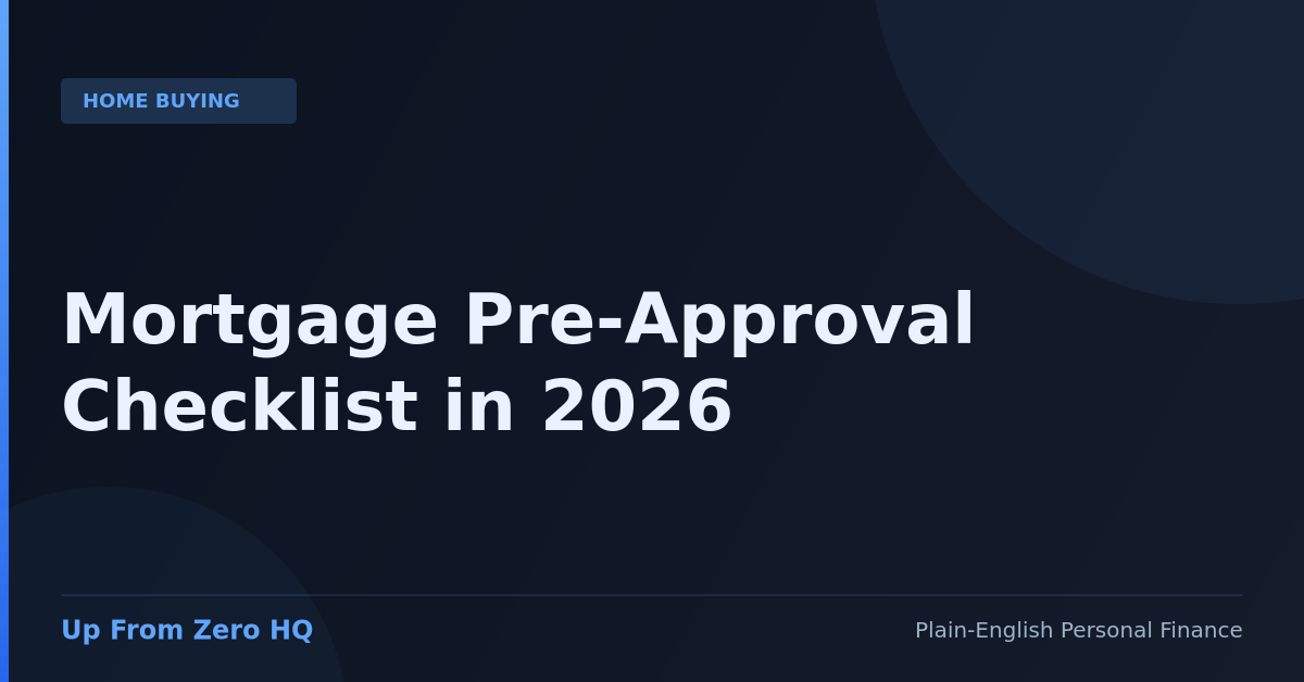 Mortgage Pre-Approval Checklist in 2026: What to Have Ready Before You Apply - Up From Zero