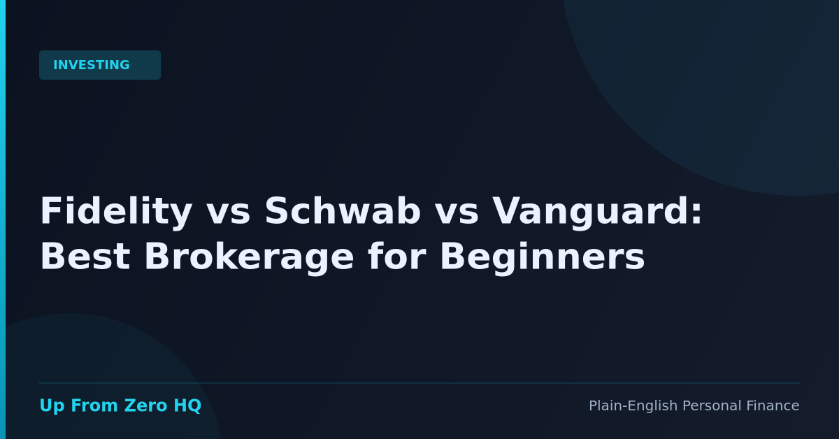 Fidelity vs Schwab vs Vanguard: Best Brokerage Account for Beginners (2026) - Up From Zero