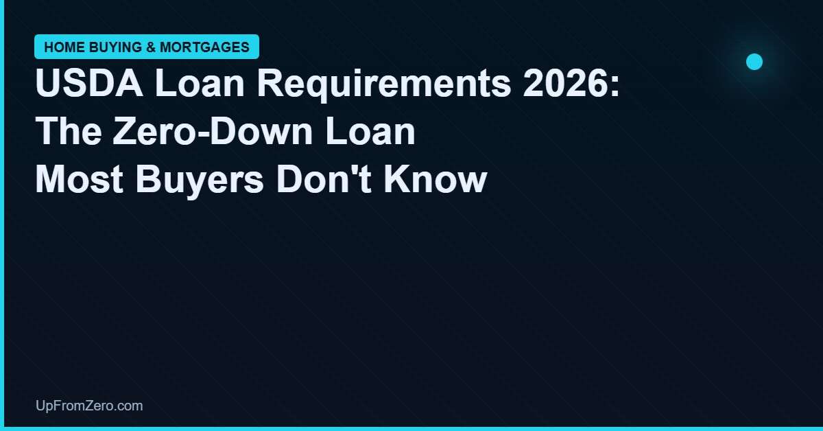 USDA Loan Requirements 2026: The Zero-Down Loan Most Buyers Don’t Know About - Up From Zero