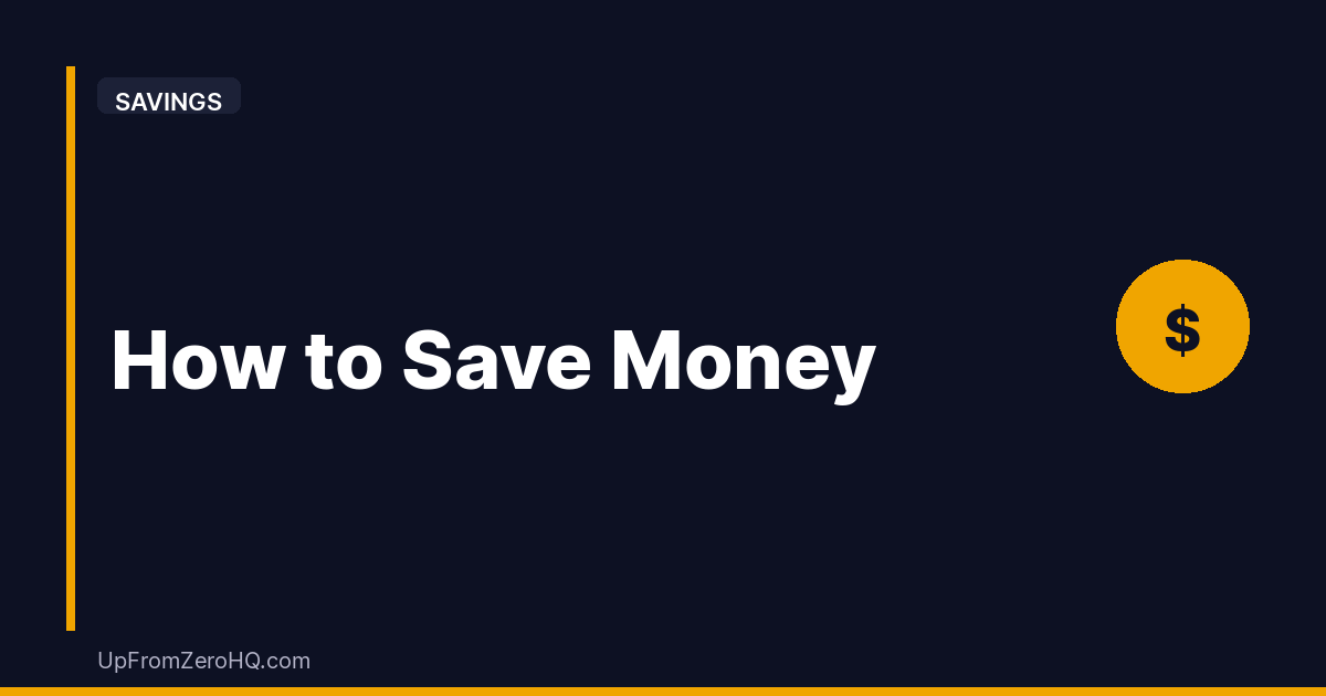 How to Save Money: A Simple System That Actually Works - Up From Zero