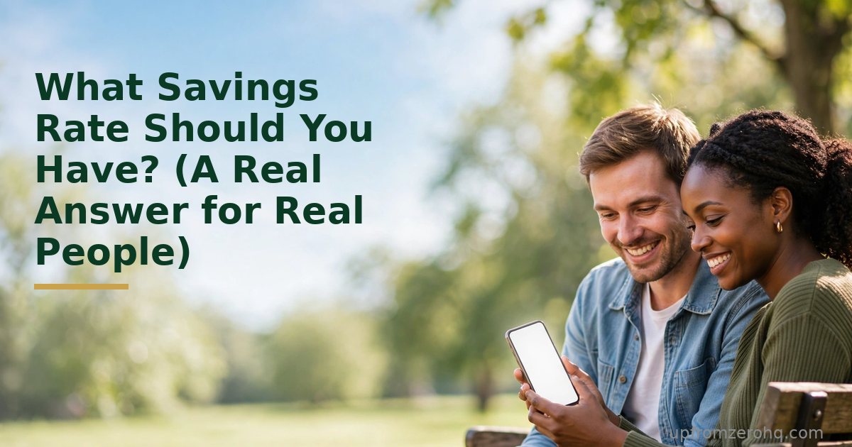 What Savings Rate Should You Have? (A Real Answer for Real People)