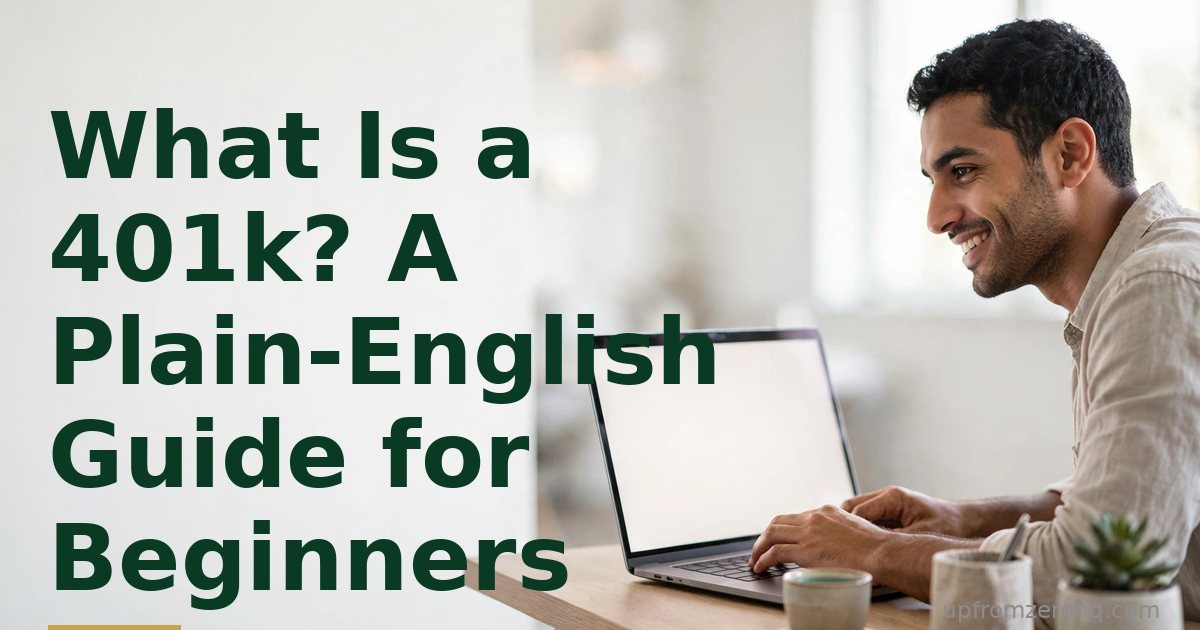 What Is a 401k? A Plain-English Guide for Beginners