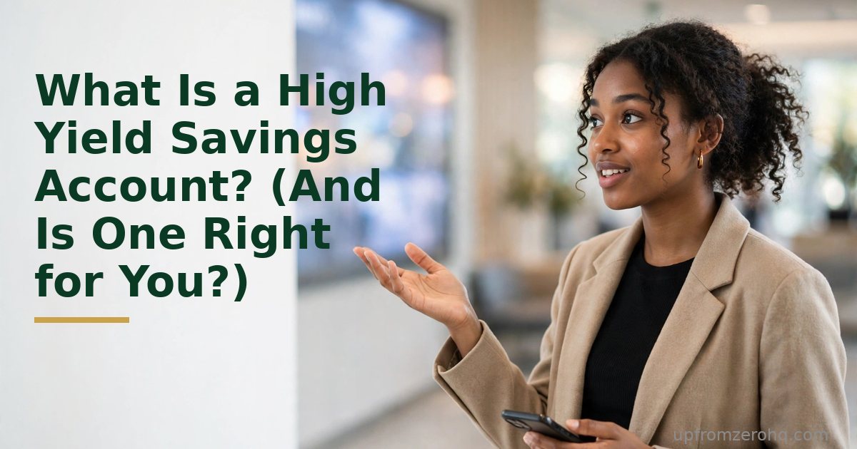 What Is a High Yield Savings Account? (And Is One Right for You?)