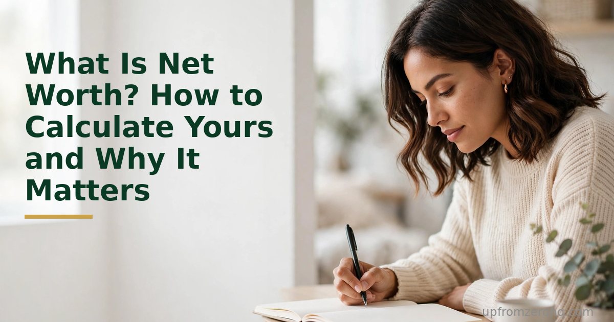 What Is Net Worth? How to Calculate Yours and Why It Matters